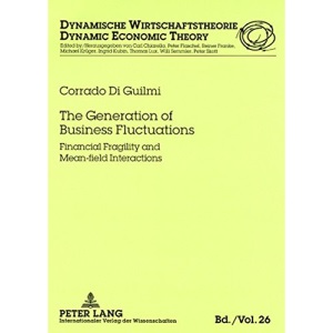 The Generation of Business Fluctuations: Financial Fragility and Mean-field Interactions (Dynamische Wirtschaftstheorie)