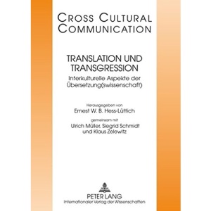 Translation Und Transgression: Interkulturelle Aspekte Der Uebersetzung(swissenschaft)- Redaktion: Michaela Auer (Cross-Cultural Communication)