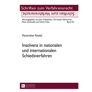 Insolvenz in Nationalen Und Internationalen Schiedsverfahren (Schriften Zum Verfahrensrecht)