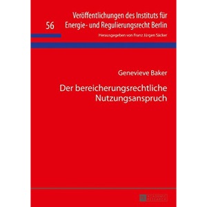 Der Bereicherungsrechtliche Nutzungsanspruch (Veroeffentlichungen Des Instituts Fuer Energie- Und Regulier)