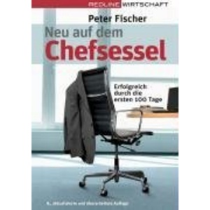Neu auf dem Chefsessel: Erfolgreich durch die ersten 100 Tage