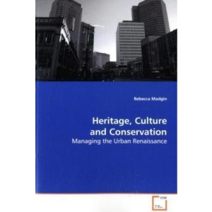 Heritage, Culture and Conservation: Managing the Urban Renaissance