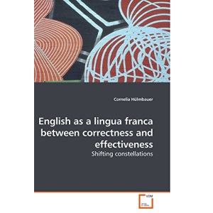 English as a lingua franca between correctness and effectiveness: Shifting constellations