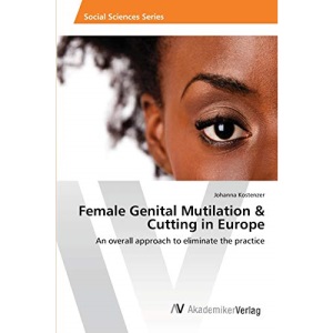 Female Genital Mutilation & Cutting in Europe: An overall approach to eliminate the practice