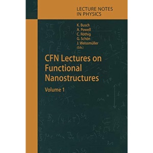 CFN Lectures on Functional Nanostructures: Volume 1: 658 (Lecture Notes in Physics)