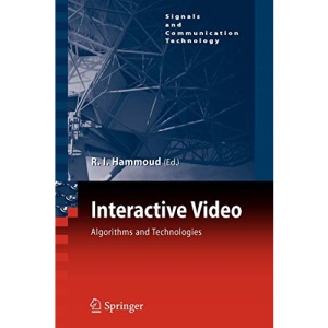 Interactive Video: Algorithms and Technologies (Signals and Communication Technology)