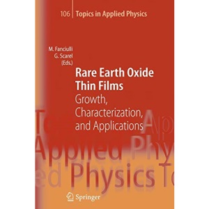 Rare Earth Oxide Thin Films: Growth, Characterization, and Applications: 106 (Topics in Applied Physics)