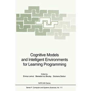 Cognitive Models and Intelligent Environments for Learning Programming: NATO ASI Series / Series F: Computer and Systems Sciences, Vol. 111 (Nato ASI Subseries F:)