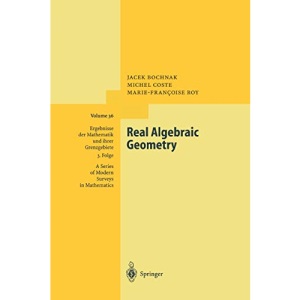 Real Algebraic Geometry: 36 (Ergebnisse der Mathematik und ihrer Grenzgebiete. 3. Folge / A Series of Modern Surveys in Mathematics)
