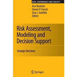 Risk Assessment, Modeling and Decision Support: Strategic Directions: 14 (Risk, Governance and Society)