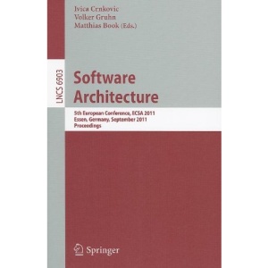 Software Architecture: 5th European Conference, ECSA 2011, Essen, Germany, September 13-16, 2011. Proceedings (Lecture Notes in Computer Science / Programming and Software Engineering)