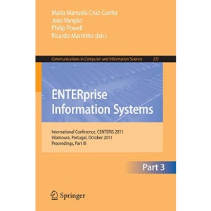 ENTERprise Information Systems: International Conference, CENTERIS 2011, Vilamoura, Algarve, Portugal, October 5-7, 2011. Proceedings, Part III: 221 ... in Computer and Information Science)
