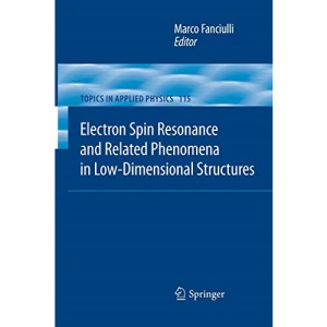 Electron Spin Resonance and Related Phenomena in Low-Dimensional Structures: 115 (Topics in Applied Physics)