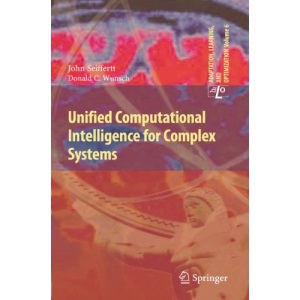 Unified Computational Intelligence for Complex Systems: 6 (Adaptation, Learning, and Optimization)