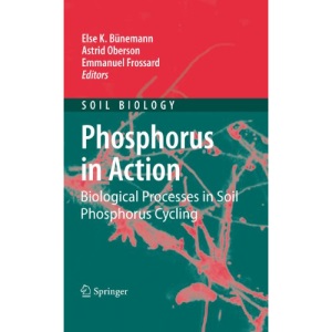 Phosphorus in Action: Biological Processes in Soil Phosphorus Cycling: 26 (Soil Biology)