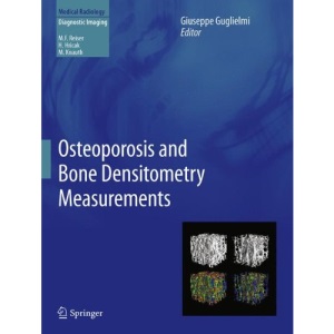 Osteoporosis and Bone Densitometry Measurements (Medical Radiology / Diagnostic Imaging)