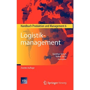 Logistikmanagement: Handbuch Produktion Und Management 6 (VDI-Buch)