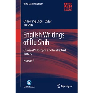 English Writings of Hu Shih: Chinese Philosophy and Intellectual History (Volume 2) (China Academic Library)