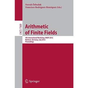 Arithmetic of Finite Fields: 4th International Workshop, WAIFI 2012, Bochum, Germany, July 16-19, 2012, Proceedings: 7369 (Lecture Notes in Computer Science)