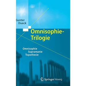 Omnisophie-Trilogie: Omnisophie - Supramanie - Topothesie