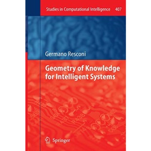Geometry of Knowledge for Intelligent Systems: 407 (Studies in Computational Intelligence)