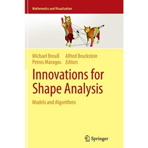 Innovations for Shape Analysis: Models and Algorithms (Mathematics and Visualization)