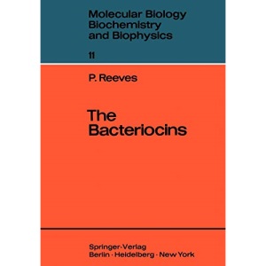 The Bacteriocins: 11 (Molecular Biology, Biochemistry and Biophysics Molekularbiologie, Biochemie und Biophysik)