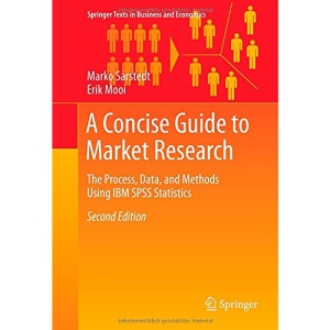 A Concise Guide to Market Research: The Process, Data, and Methods Using IBM SPSS Statistics (Springer Texts in Business and Economics)
