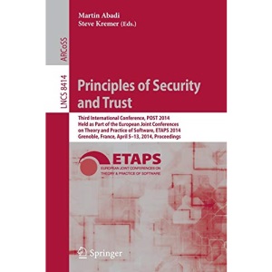 Principles of Security and Trust: Third International Conference, POST 2014, Held as Part of the European Joint Conferences on Theory and Practice of ... (Lecture Notes in Computer Science)