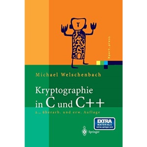 Kryptographie in C und C++: Zahlentheoretische Grundlagen, Computer-Arithmetik mit großen Zahlen, kryptographische Tools (Xpert.press)