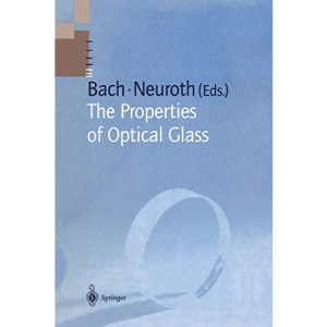 The Properties of Optical Glass (Schott Series on Glass and Glass Ceramics)