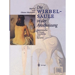 Die Wirbelsäule in der Anschauung: Spurensuche in Kunst, Geschichte und Sprache (German Edition)