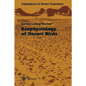 Ecophysiology of Desert Birds (Adaptations of Desert Organisms)