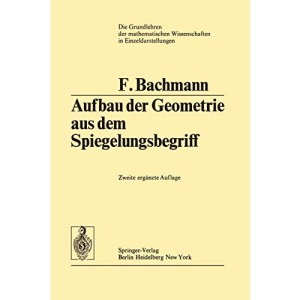 Aufbau der Geometrie aus dem Spiegelungsbegriff: 96 (Grundlehren der mathematischen Wissenschaften)