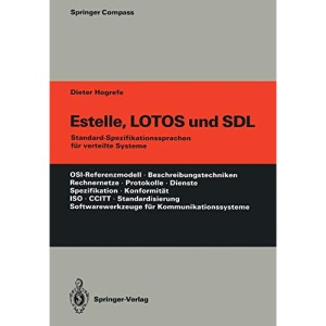 Estelle, LOTOS und SDL: Standard-Spezifikationssprachen für verteilte Systeme (Springer Compass)