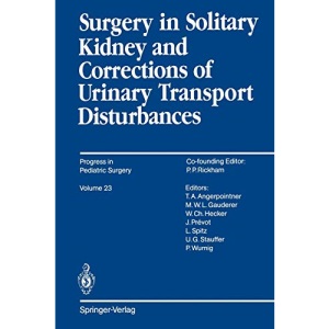 Surgery in Solitary Kidney and Corrections of Urinary Transport Disturbances: 23 (Progress in Pediatric Surgery)