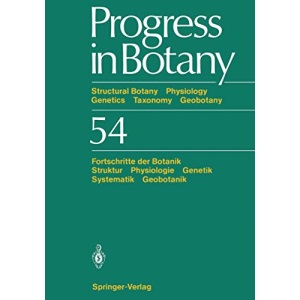 Progress in Botany / Fortschritte der Botanik: Structural Botany Physiology Genetics Taxonomy Geobotany / Struktur Physiologie Genetik Systematik Geobotanik: 54