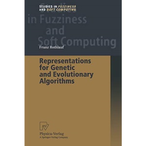 Representations for Genetic and Evolutionary Algorithms: 104 (Studies in Fuzziness and Soft Computing)