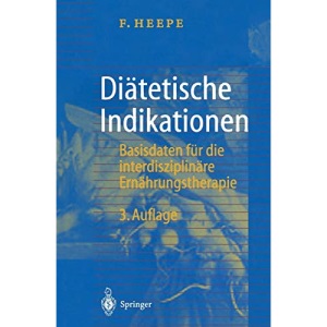 Diätetische Indikationen: Basisdaten für die interdisziplinäre Ernährungstherapie (German Edition)