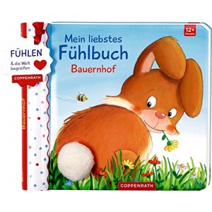 Mein liebstes Fühlbuch: Bauernhof: Fühlen und die Welt begreifen