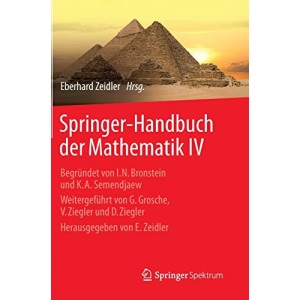 Springer-Handbuch der Mathematik IV: Begründet von I.N. Bronstein und K.A. Semendjaew Weitergeführt von G. Grosche, V. Ziegler und D. Ziegler Herausgegeben von E. Zeidler: 4