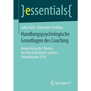 Handlungspsychologische Grundlagen Des Coaching: Anwendung Der Theorie Der Personlichkeits-System-Interaktionen (Psi) (essentials)