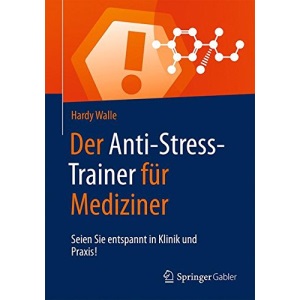 Der Anti-Stress-Trainer für Versicherungsmakler: Versichern Sie sich gegen Stress!
