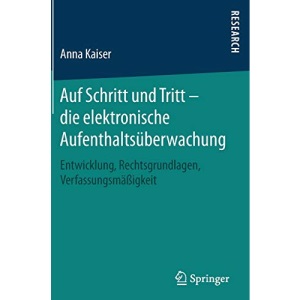 Auf Schritt und Tritt – die elektronische Aufenthaltsüberwachung: Entwicklung, Rechtsgrundlagen, Verfassungsmäßigkeit