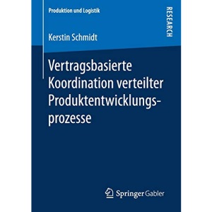 Vertragsbasierte Koordination verteilter Produktentwicklungsprozesse (Produktion und Logistik)