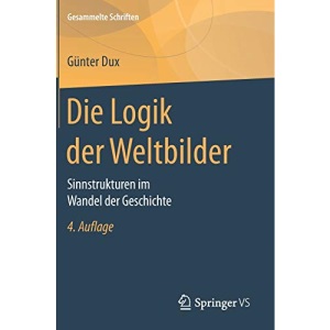 Die Logik der Weltbilder: Sinnstrukturen im Wandel der Geschichte: 3 (Gesammelte Schriften, 3)