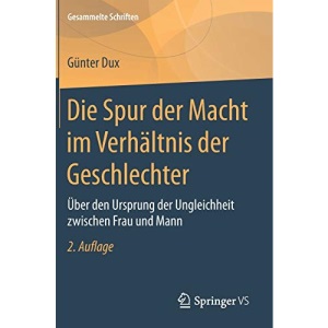 Die Spur der Macht im Verhältnis der Geschlechter: Über den Ursprung der Ungleichheit zwischen Frau und Mann: 10 (Gesammelte Schriften)