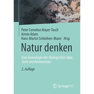 Natur denken: Eine Genealogie der ökologischen Idee. Texte und Kommentare
