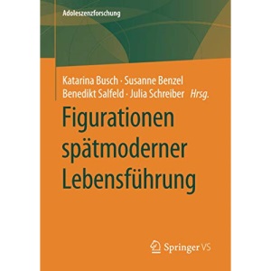 Figurationen spätmoderner Lebensführung: 10 (Adoleszenzforschung)