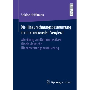 Die Hinzurechnungsbesteuerung im internationalen Vergleich: Ableitung von Reformansätzen für die deutsche Hinzurechnungsbesteuerung